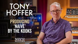 Tony Hoffer producing 'Naive' by The Kooks
