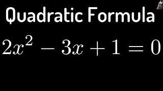 Solving 2x^2 - 3x + 1 = 0 using the Quadratic Formula