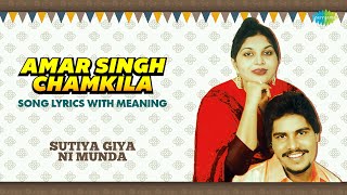 Chamkila Song Lyrics With Hindi Meaning | Sutiya Giya Ni Munda | Amarjot | Punjabi Song