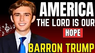 Barron Trump | America The Lord Is Our Hope