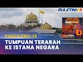 PASCA PRU-15 | Istana Negara Terus Jadi Tumpuan