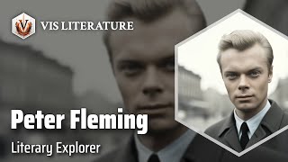 Peter Fleming: Chronicles of Adventure | Writers \u0026 Novelists Biography