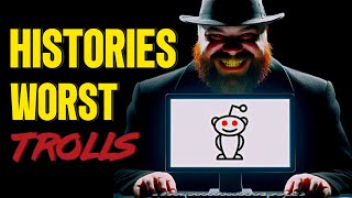 Histories WORST Most DISTURBING Trolls: AskReddit