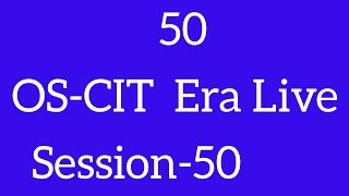 OS-CIT Session-50 | ERA LIVE | MKCL