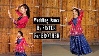 Wedding Dance By SISTER For BROTHER | Shagun Ki Ghadiya X Pyara Bhaiya Mera X Chhote Chhote Bhaiyon