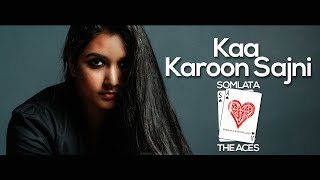 Kaa Karoon Sajni | Somlata And The Aces Feat Sudipto Banerjee | Somlata Acharyya Chowdhury