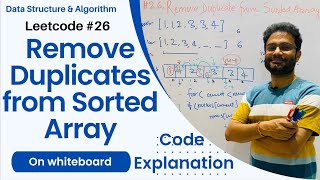 Remove Duplicates from Sorted Array | Easy explanation & Code on Whiteboard | LeetCode 26