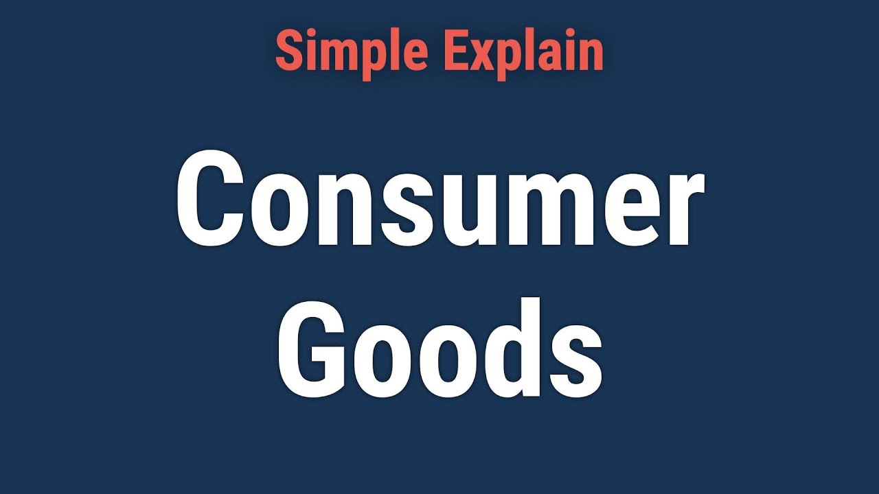 Consumer Goods Meaning, Types, And Examples - YouTube