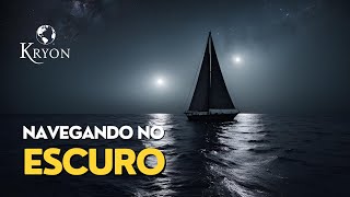 Como Você Está NAVEGANDO NO ESCURO? | Mensagem de KRYON