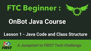 FTC Beginner OnBot Java Course | Lesson 1 - Java Code and Class Structure