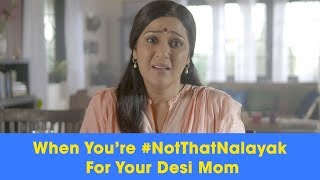 ScoopWhoop: When You're #NotThatNalayak For Your Desi Mom