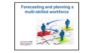 Webinar replay -  Forecasting and planning a multi skilled workforce