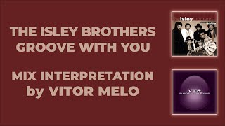 THE ISLEY BROTHERS - GROOVE WITH YOU (MIX INTERPRETATION)