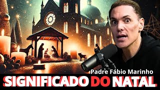 O Verdadeiro Significado do Natal Padre Fábio Marinho Explica