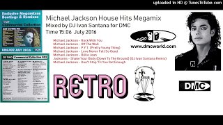Michael Jackson House Hits Megamix (DMC Mix by DJ Ivan Santana July 2016)