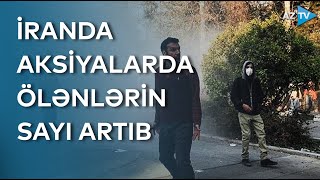 İranda ixtişaşlar davam edir: ölənlərin sayı artıb