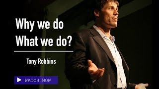 WHY WE DO WHAT WE DO | Tony Robbins explains the 6 humans needs