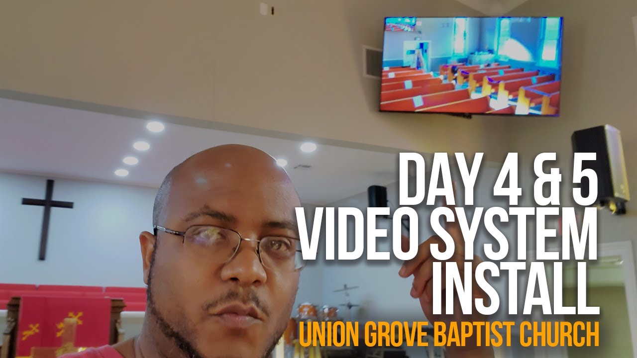 VIDEO SYSTEM INSTALL | Day 4 & 5 | Union Grove Baptist Church - YouTube