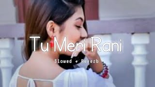 Ban Ja Tu Meri Rani [Slowed+Reverb] - Guru Randhawa | Chill with Beats | Textaudio | Music lover