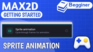.Max2D Getting Started: Sprite Animation
