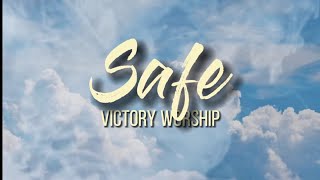 Safe - Victory Worship(Lyrics)