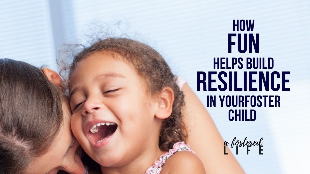 How Fun Can Build Resilience In Your Foster Child - YouTube