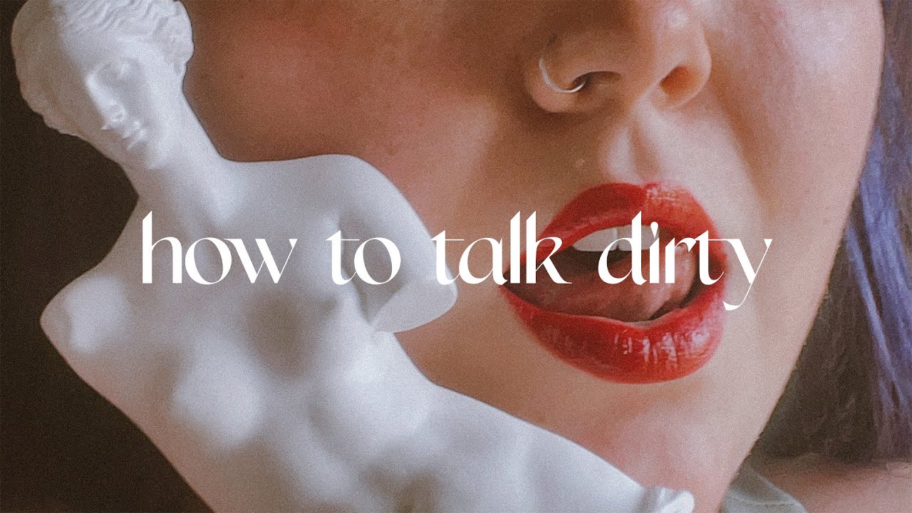 How To Talk Dirty - YouTube