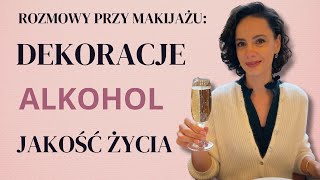 Alkohol: czy naprawdę warto? Rozmowy przy makijażu.