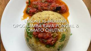 OPOS Samba Rava Pongal \u0026 Tomato chutney