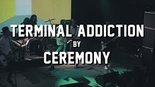 Terminal Addiction by Ceremony @ The Sinclair