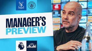 Manager's preview | Pep Guardiola | Crystal Palace v Man City