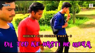 Dil Tod Ke Hasti Ho Mera (Behind The Secnes) E.P - 05 | New Latest Sad Love Story | B Praak | MMSP.