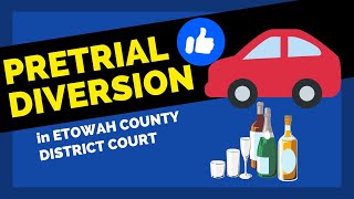 What To Expect For Etowah County Pretrial Diversion for DUI | Gadsden Alabama DUI