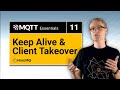 MQTT Keep Alive And Client Takeover | MQTT Essentials Part 11