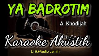 YA BADROTIM | Ai Khodijah | Karaoke Akustik