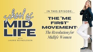 The "Me First" Movement: The Revolution for Midlife Women
