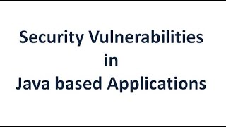 Security vulnerabilities in java based applications