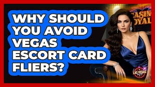 Why should you avoid Vegas escort card fliers?