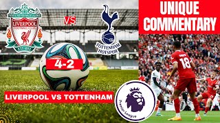 Liverpool vs Tottenham 4-2 Live Premier League Football EPL Match Score Unique Commentary Highlights