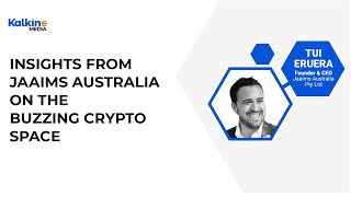 Jaaims Australia to enter Crypto Market Next year | Expert Insights with Jaaims CEO Tui Eruera