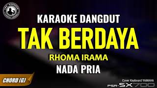 TAK BERDAYA - RHOMA IRAMA || KARAOKE DANGDUT || NADA PRIA