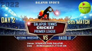 DAY2 ||6TH MATCH ||NATIONAL WADEGAON VS HABIB XI PATUR || MK SPORTS #BALAPURLIVE #BALAPURCRICKET