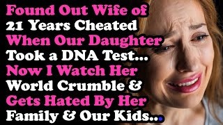 Found Out Wife of 21yrs Cheatd When Daughter Took DNA Test, Everyone Hates Her. Surviving Infidelity
