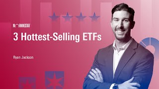 3 Hottest-Selling ETFs