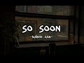 Maher Zain - So Soon lyric