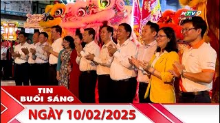 Tin Buổi Sáng - Ngày 10/02/2025 - HTV Tin Tức Mới Nhất 2025