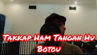 Takkap Ham Tangan Hu Botou (Cover)//Lagu Simalungun