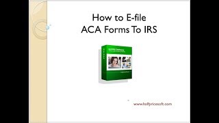 Steps to File 1095 1094 ACA Forms Electronically