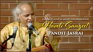 Pandit Jasraj | Suman Ghosh | Haveli Sangeet | Indian Classical Music For Relaxation | Kedar Pandit