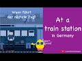 At a Train Station | am Bahnhof | Deutsch im Alltag | Learn German | A1-A2